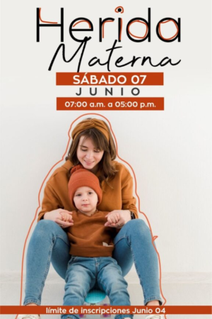 Seminario: Sanando la Herida Materna